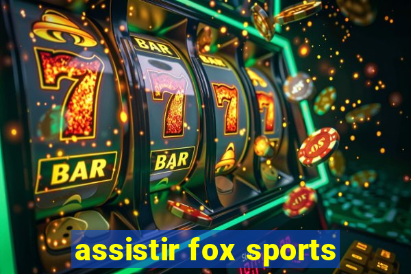 assistir fox sports